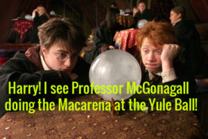 Picture has the caption of 'Harry! I see Professor McGonagall doing the Macarena at the Yule Ball!'