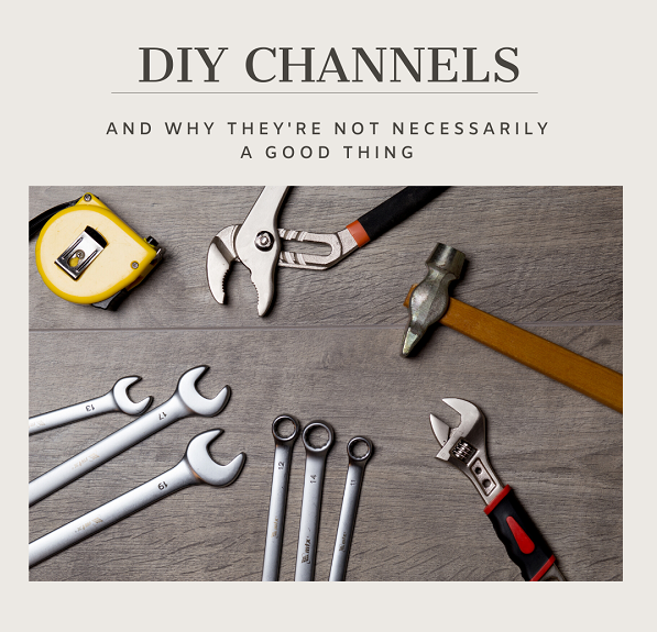 'DIY Channels' is written up 'And why they're not necessarily a good thing' which is above a picture of tools