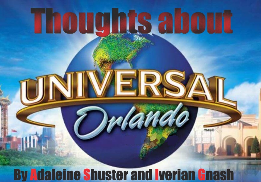Universal Orlando logo with 'Thoughts about' written above it and 'By Adaleine Shuster and Iverian Gnash' written below