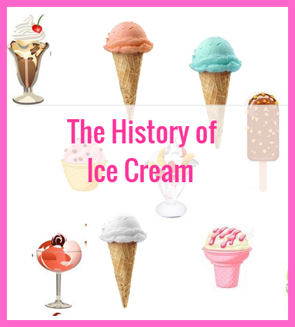 On a white background with a pink trim different types of ice cream is shown with "The History of Ice Cream" in the middle