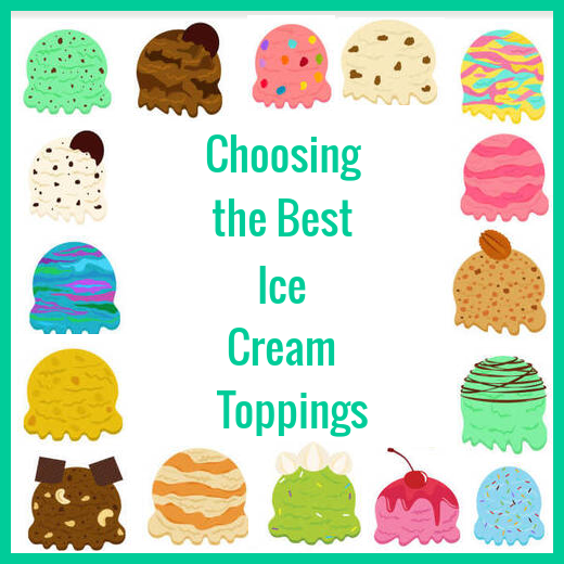 Image shows variously colored ice creams around "Choosing the Best Ice Cream Toppings" with a green outline and white background